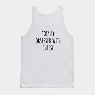 Totally Obsessed With Cheese Tank Top